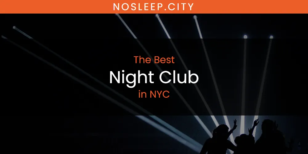 NYC's Best Night Club [Updated 2025]