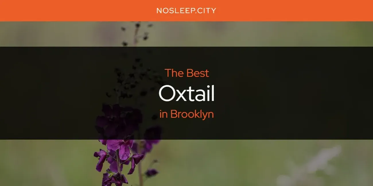 The Absolute Best Oxtail in Brooklyn  [Updated 2025]