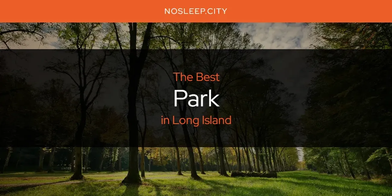 Long Island's Best Park [Updated 2025]