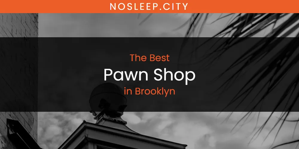 The Absolute Best Pawn Shop in Brooklyn  [Updated 2025]