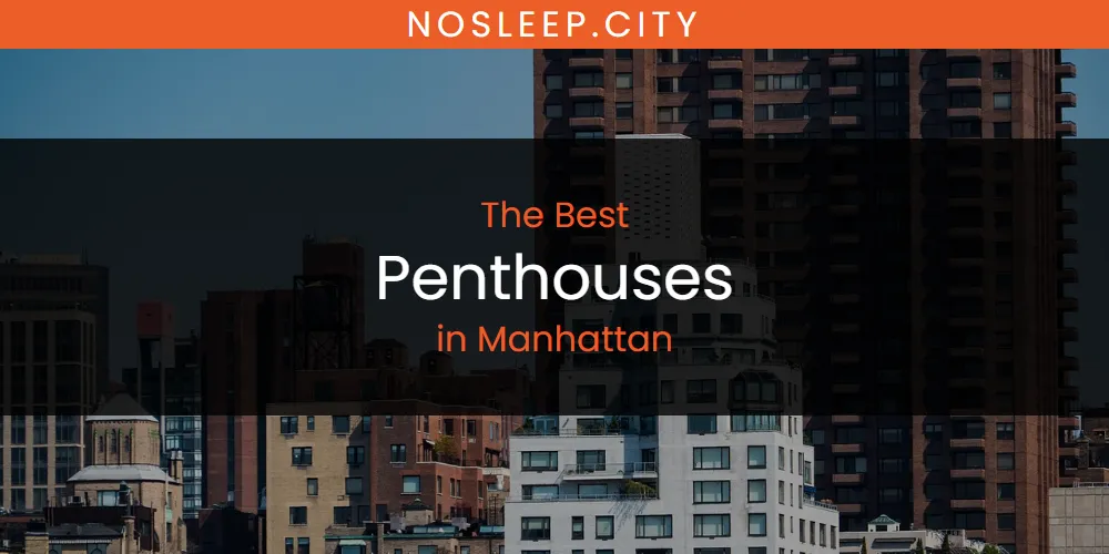 Manhattan's Best Penthouses [Updated 2025]