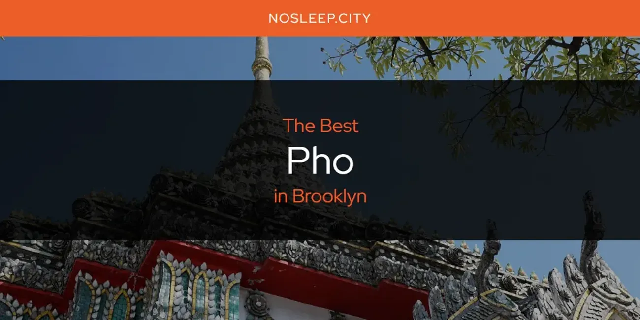Best Pho in Brooklyn: 2025 Ultimate Guide