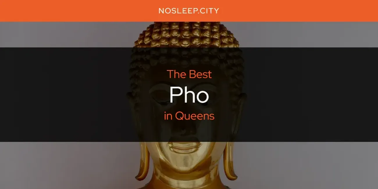 Queens' Best Pho [Updated 2025]