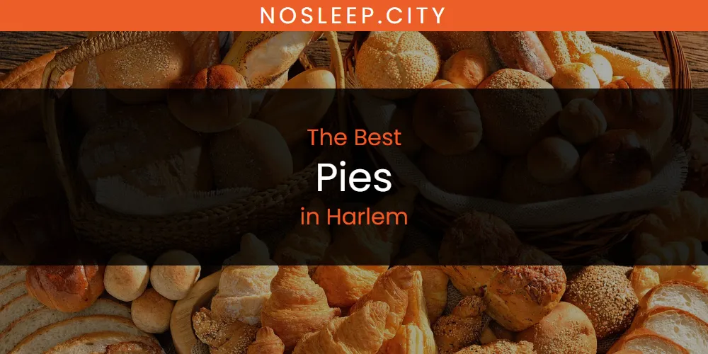 The Absolute Best Pies in Harlem  [Updated 2025]
