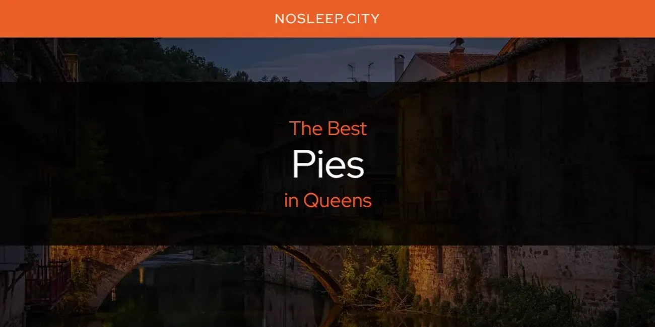 The 2025 Best Pies in Queens List
