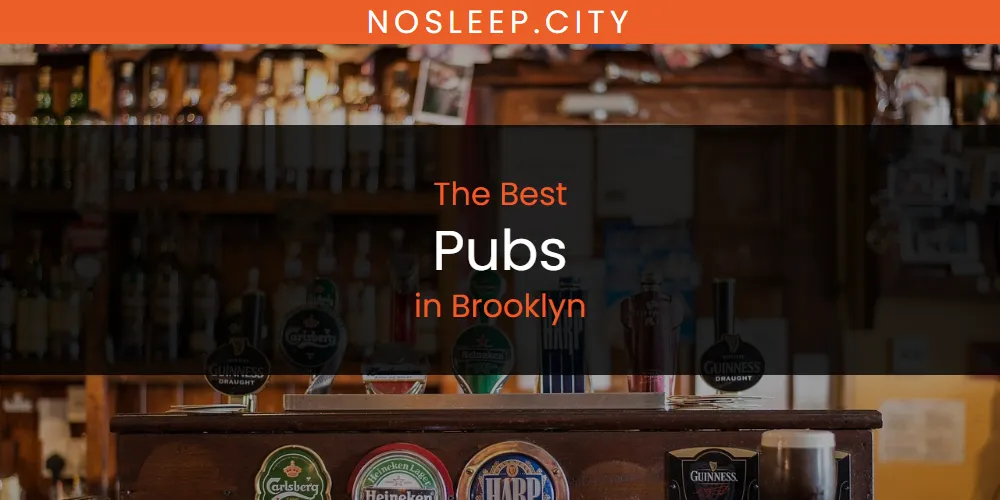 The Absolute Best Pubs in Brooklyn  [Updated 2025]
