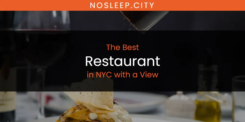 NYC with a View's Best Restaurant [Updated 2025]