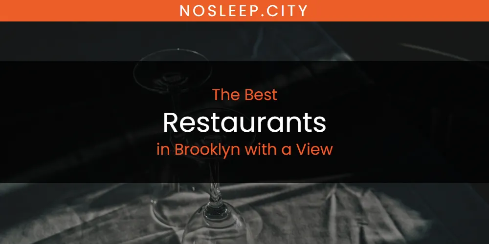 The Absolute Best Restaurants in Brooklyn with a View  [Updated 2025]