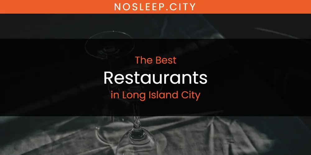 Long Island City's Best Restaurants [Updated 2025]