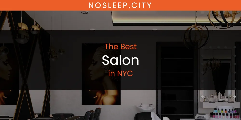 NYC's Best Salon [Updated 2025]