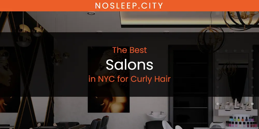 NYC for Curly Hair's Best Salons [Updated 2025]