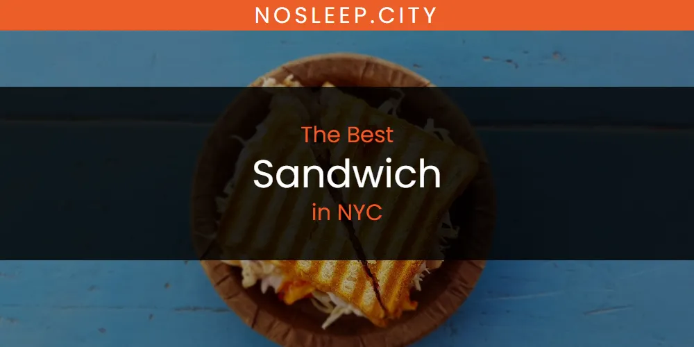 NYC's Best Sandwich [Updated 2025]