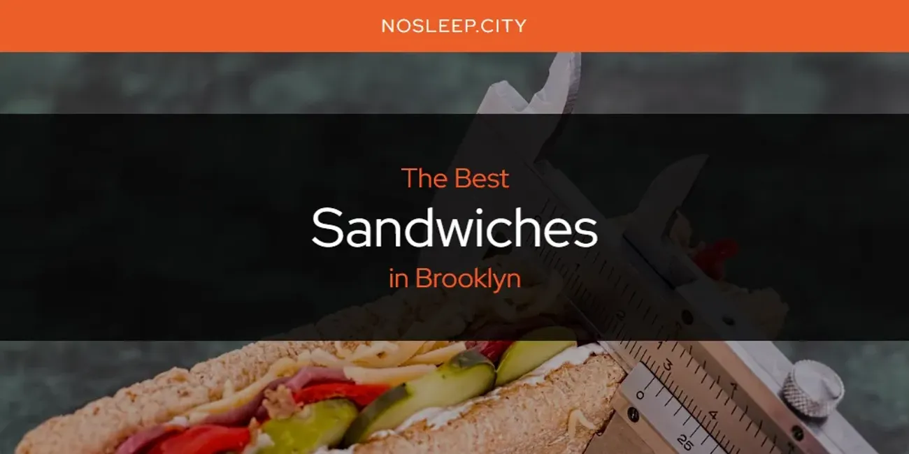 The Absolute Best Sandwiches in Brooklyn  [Updated 2025]