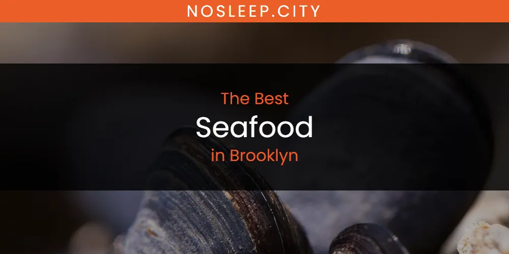 The Absolute Best Seafood in Brooklyn  [Updated 2025]