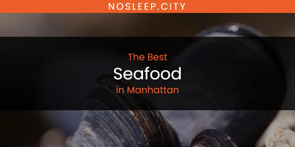 Manhattan's Best Seafood [Updated 2025]
