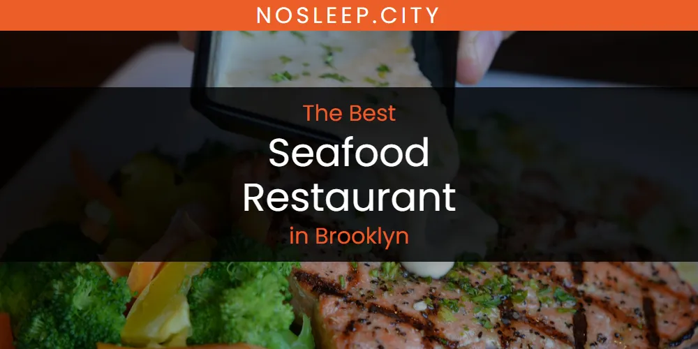 The Absolute Best Seafood Restaurant in Brooklyn  [Updated 2025]