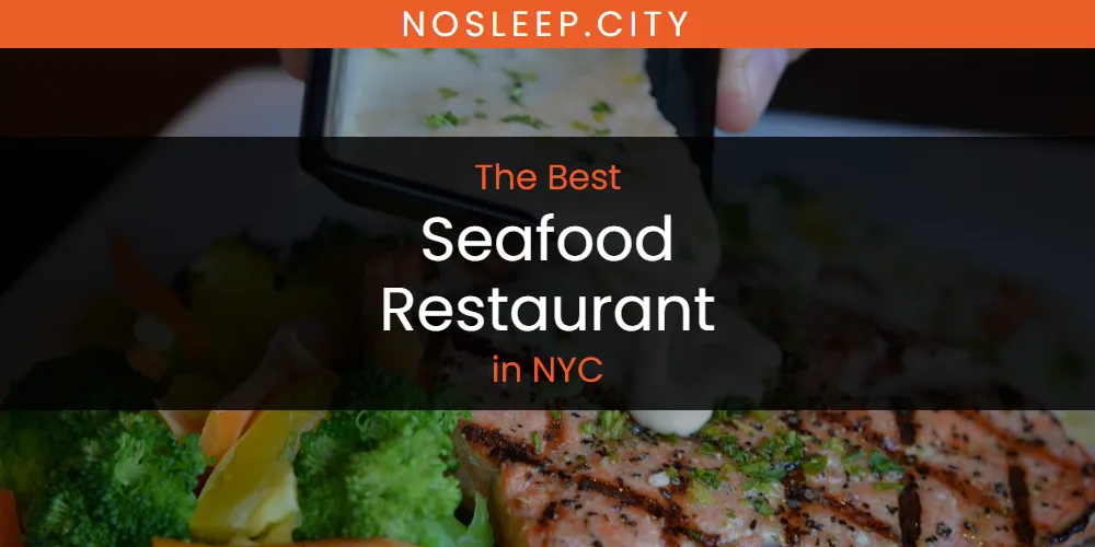 NYC's Best Seafood Restaurant [Updated 2025]