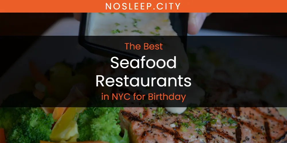 NYC for Birthday's Best Seafood Restaurants [Updated 2025]