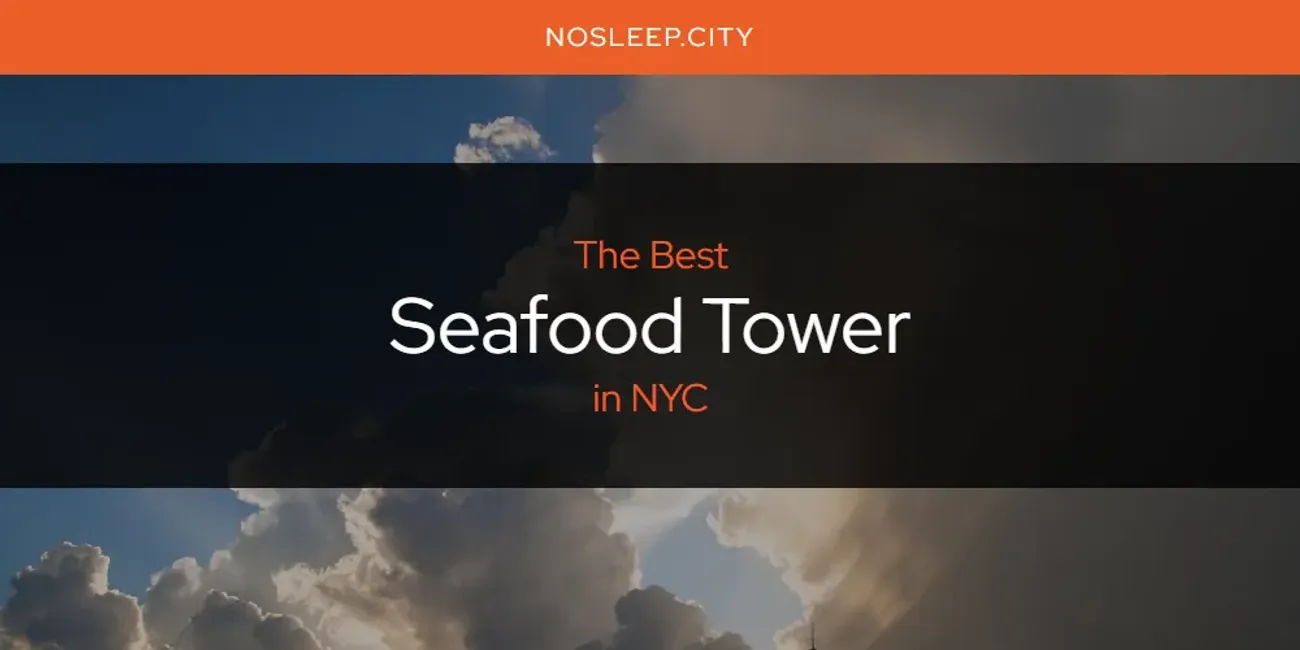 NYC's Best Seafood Tower [Updated 2025]