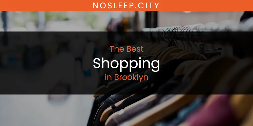 The Absolute Best Shopping in Brooklyn  [Updated 2025]