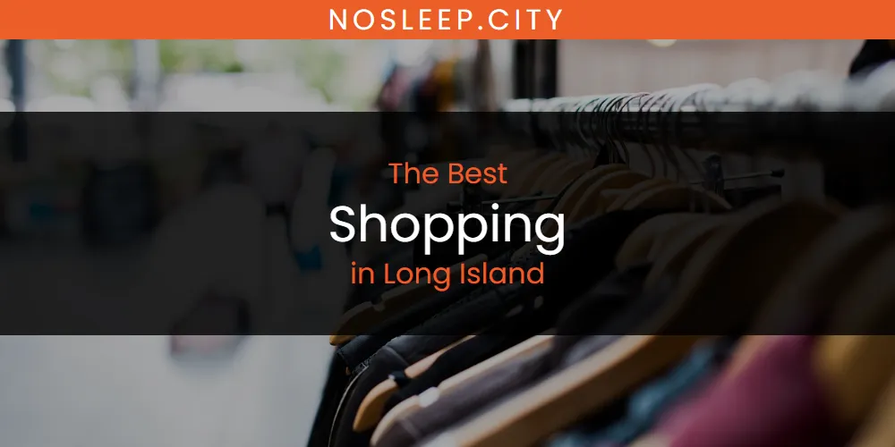 Long Island's Best Shopping [Updated 2025]