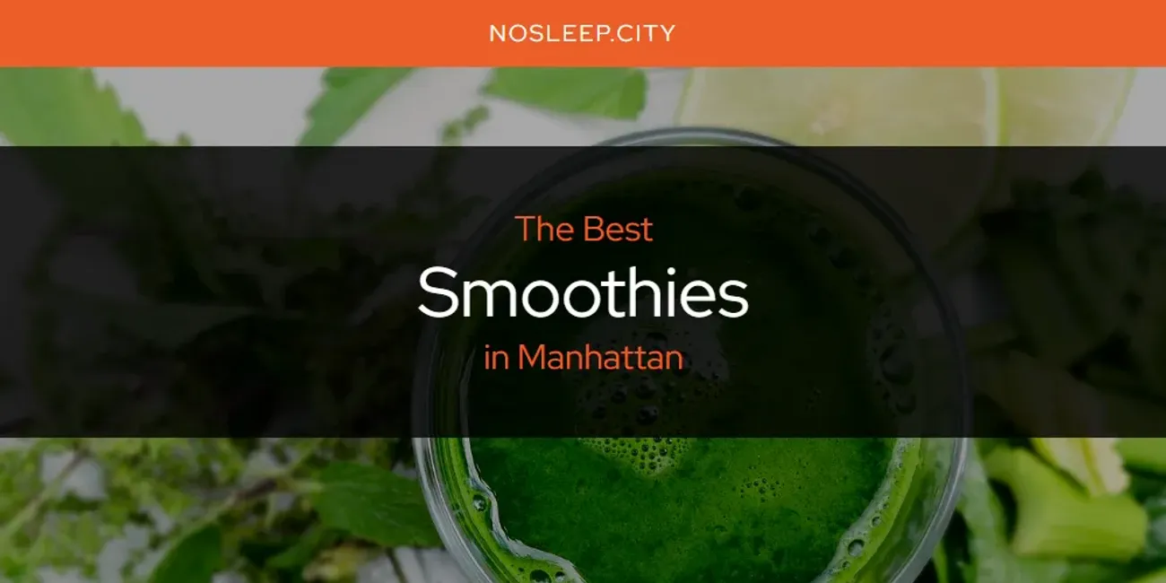 Manhattan's Best Smoothies [Updated 2025]