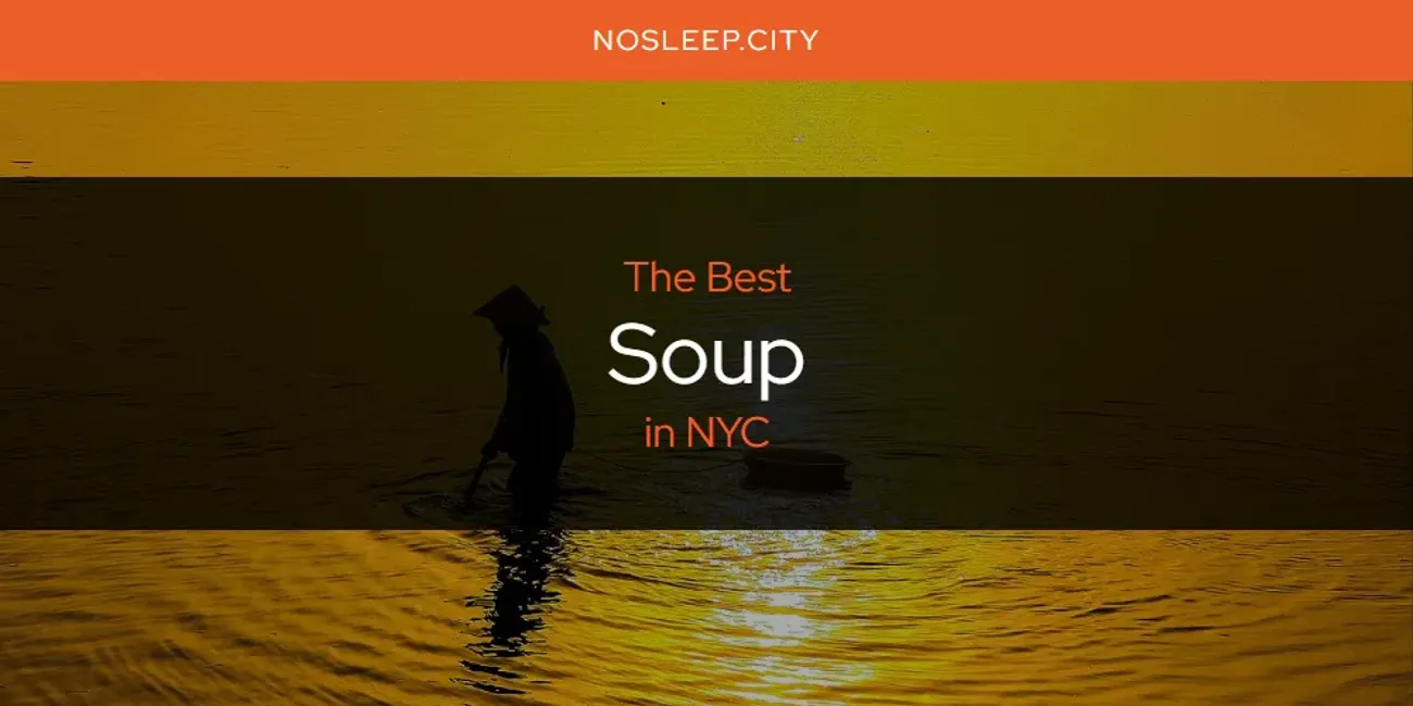NYC's Best Soup [Updated 2025]