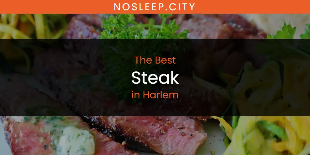 The Absolute Best Steak in Harlem  [Updated 2025]
