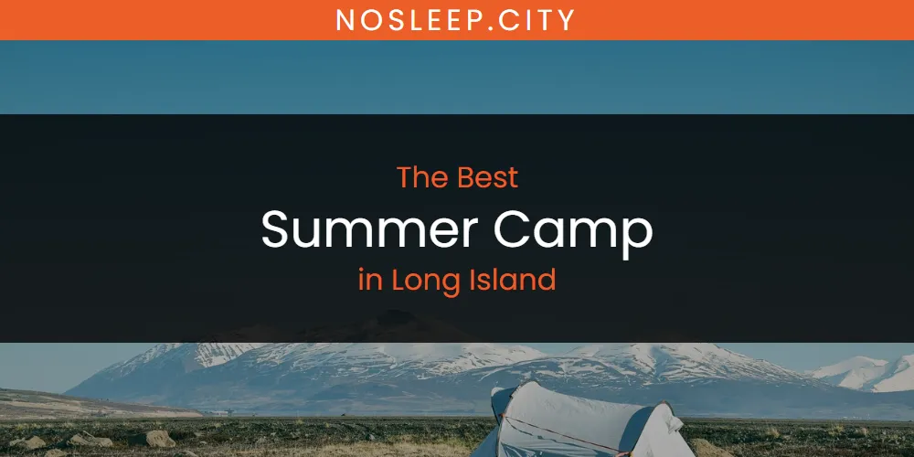 Long Island's Best Summer Camp [Updated 2025]