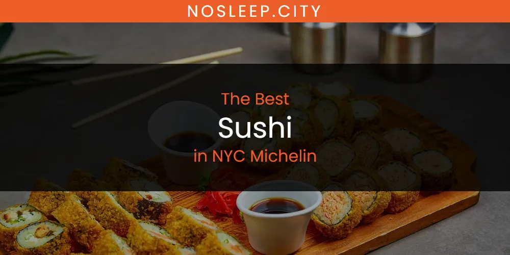 NYC Michelin's Best Sushi [Updated 2025]