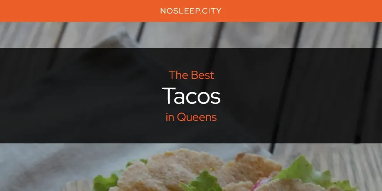 Queens' Best Tacos [Updated 2025]
