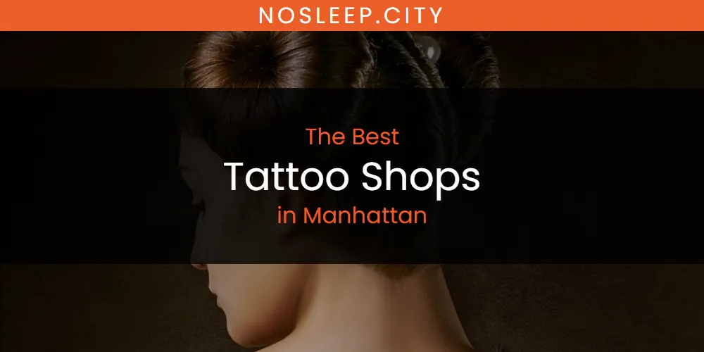 Manhattan's Best Tattoo Shops [Updated 2025]