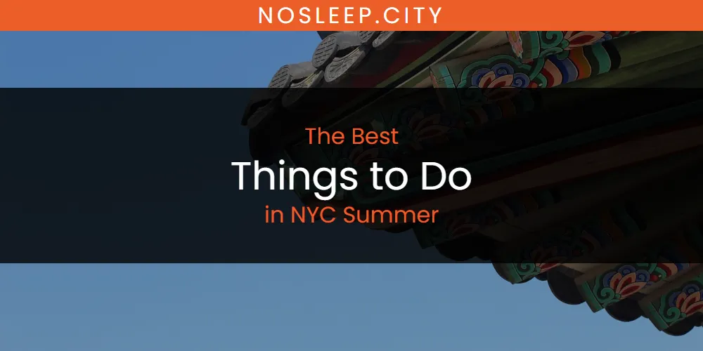 NYC Summer's Best Things to Do [Updated 2025]