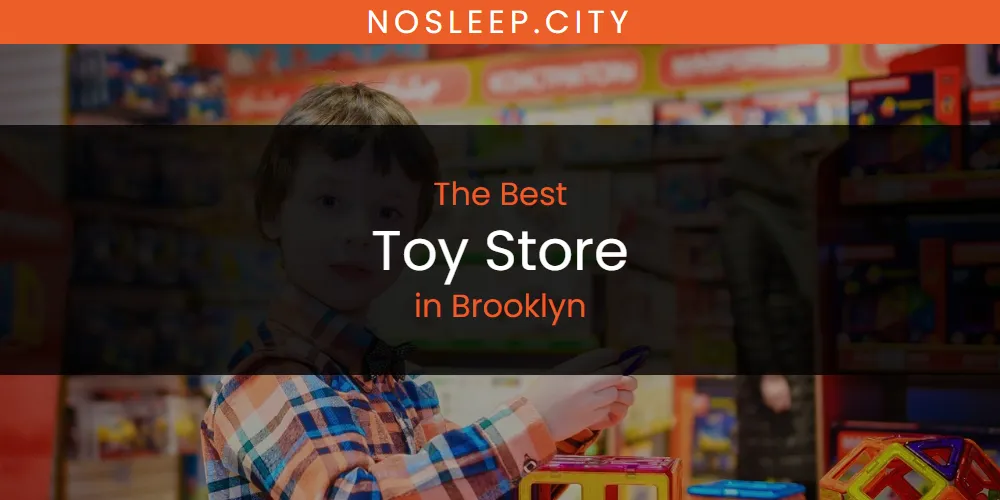 The Absolute Best Toy Store in Brooklyn  [Updated 2025]