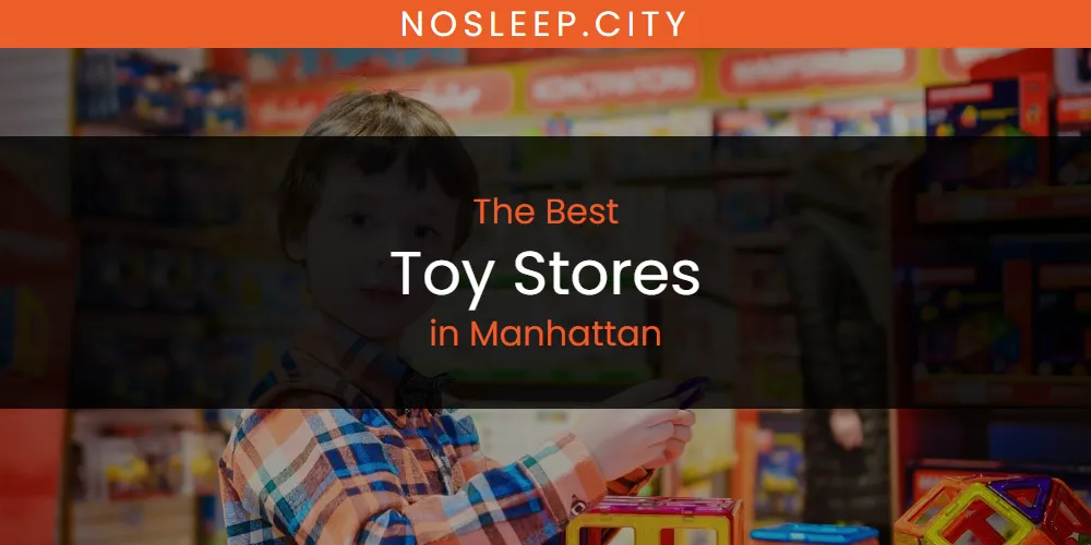 Manhattan's Best Toy Stores [Updated 2025]
