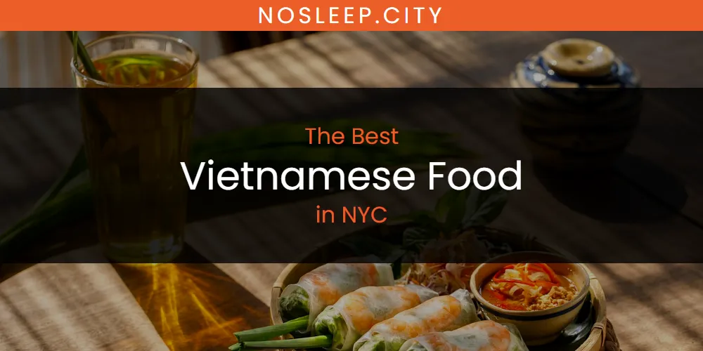 NYC's Best Vietnamese Food [Updated 2025]