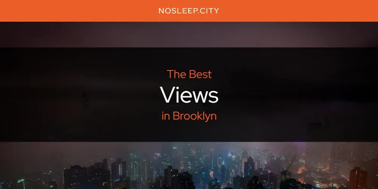 The Absolute Best Views in Brooklyn  [Updated 2025]