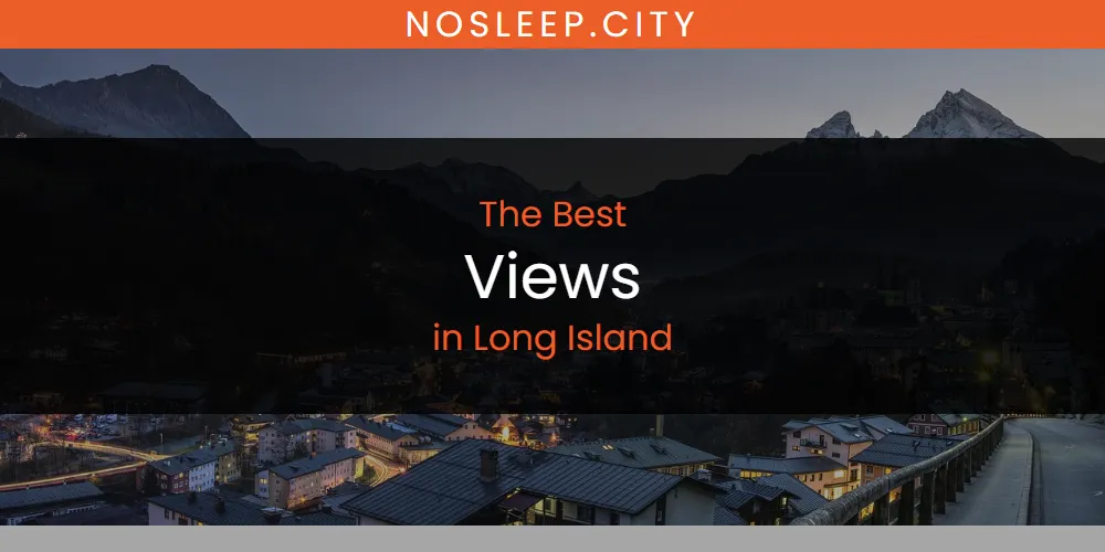 Long Island's Best Views [Updated 2025]